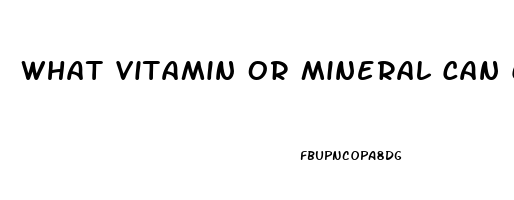 What Vitamin Or Mineral Can Combat Impotence