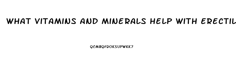 What Vitamins And Minerals Help With Erectile Dysfunction