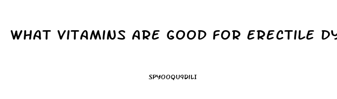 What Vitamins Are Good For Erectile Dysfunction