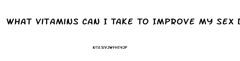 What Vitamins Can I Take To Improve My Sex Drive