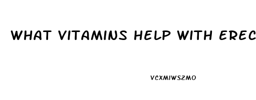 What Vitamins Help With Erectile Dysfunction