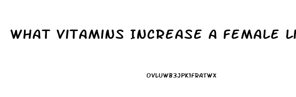 What Vitamins Increase A Female Libido