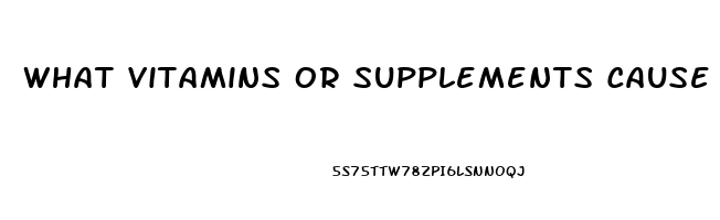 What Vitamins Or Supplements Cause Impotence