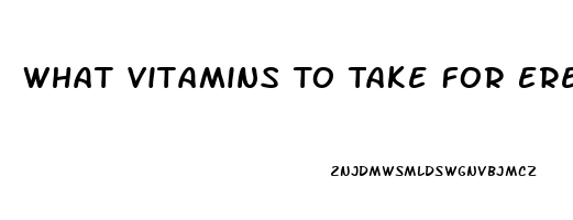 What Vitamins To Take For Erectile Dysfunction