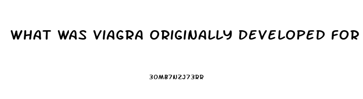 What Was Viagra Originally Developed For