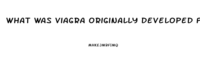 What Was Viagra Originally Developed For