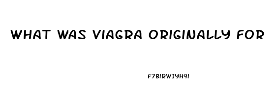 What Was Viagra Originally For