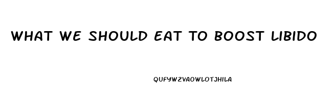 What We Should Eat To Boost Libido