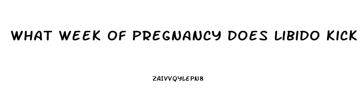 What Week Of Pregnancy Does Libido Kick In