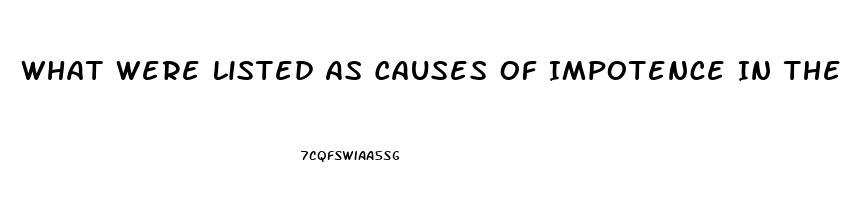 What Were Listed As Causes Of Impotence In The Past