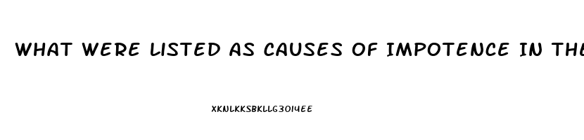 What Were Listed As Causes Of Impotence In The Past