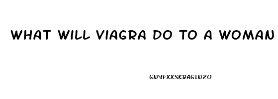 What Will Viagra Do To A Woman