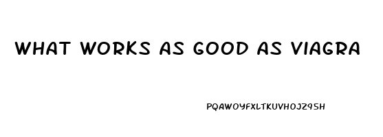 What Works As Good As Viagra