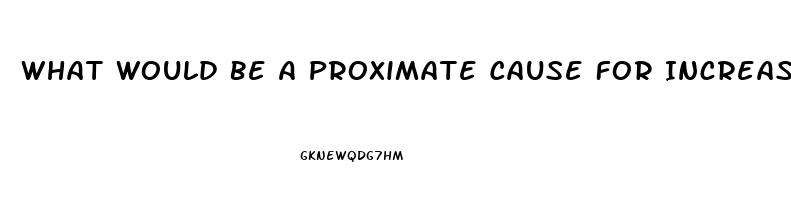 What Would Be A Proximate Cause For Increased Sex Drive In Human Teens