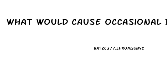 What Would Cause Occasional Impotence