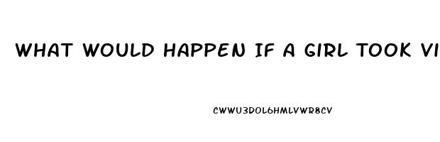 What Would Happen If A Girl Took Viagra