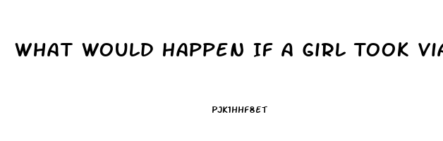 What Would Happen If A Girl Took Viagra