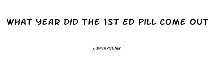 What Year Did The 1st Ed Pill Come Out