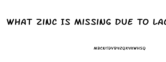 What Zinc Is Missing Due To Lack Of Impotence And Hair Loss