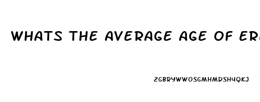 Whats The Average Age Of Erectile Dysfunction