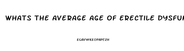 Whats The Average Age Of Erectile Dysfunction