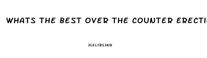 Whats The Best Over The Counter Erectile Dysfunction Medication