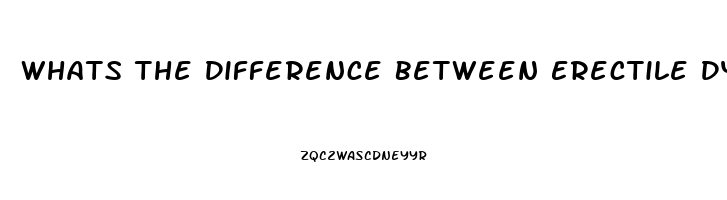 Whats The Difference Between Erectile Dysfunction And Premature Ejaculation