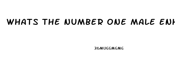 Whats The Number One Male Enhancement Pill