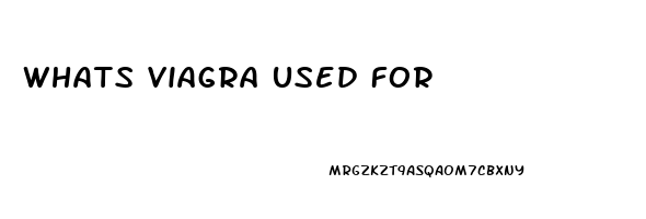 Whats Viagra Used For