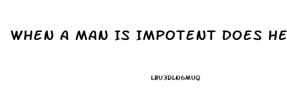 When A Man Is Impotent Does He Still Desire