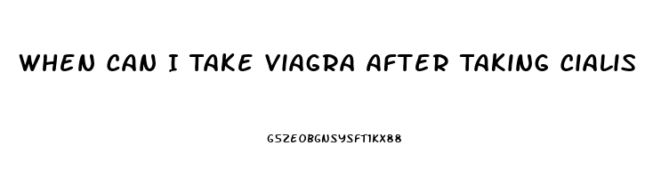 When Can I Take Viagra After Taking Cialis
