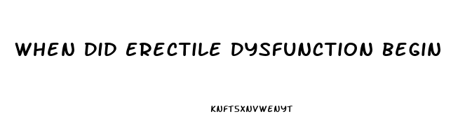 When Did Erectile Dysfunction Begin