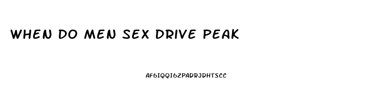 When Do Men Sex Drive Peak