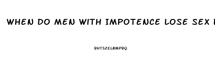 When Do Men With Impotence Lose Sex Desire