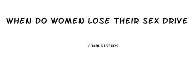 When Do Women Lose Their Sex Drive