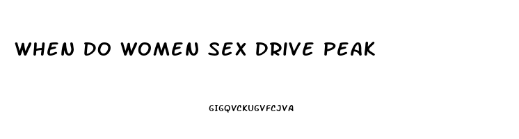 When Do Women Sex Drive Peak