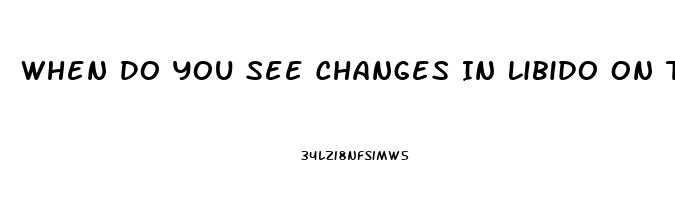 When Do You See Changes In Libido On Trt