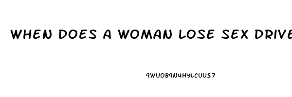 When Does A Woman Lose Sex Drive