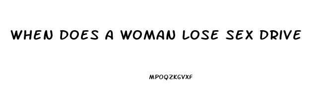 When Does A Woman Lose Sex Drive