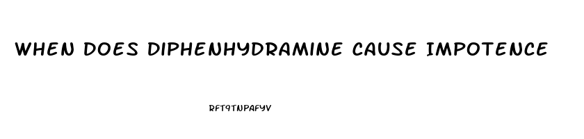 When Does Diphenhydramine Cause Impotence