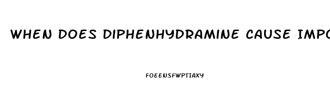 When Does Diphenhydramine Cause Impotence