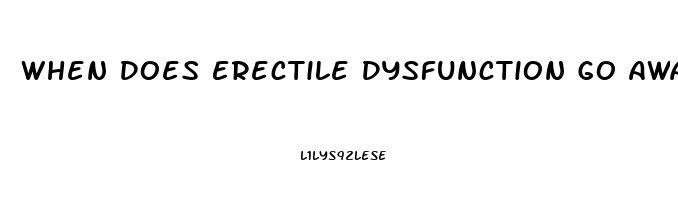 When Does Erectile Dysfunction Go Away
