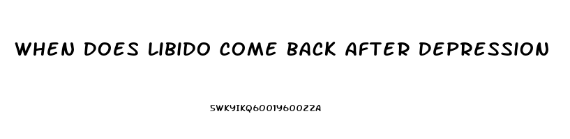 When Does Libido Come Back After Depression