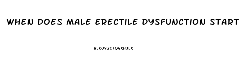 When Does Male Erectile Dysfunction Start