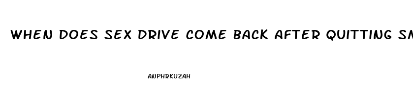 When Does Sex Drive Come Back After Quitting Smoking