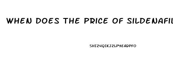 When Does The Price Of Sildenafil Come Down