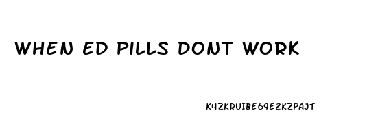 When Ed Pills Dont Work
