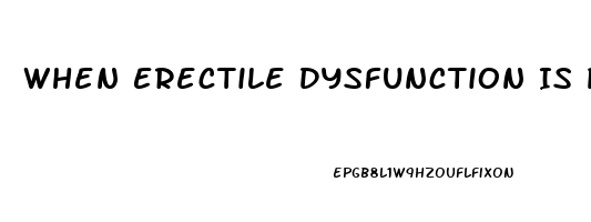 When Erectile Dysfunction Is Psychological