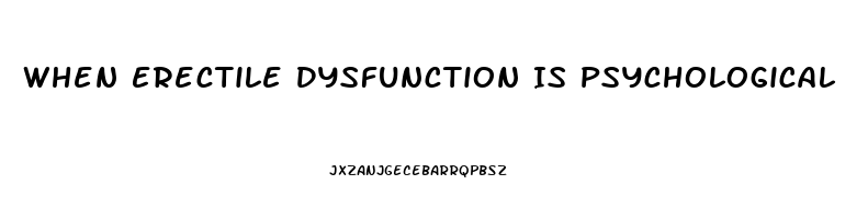 When Erectile Dysfunction Is Psychological