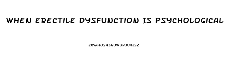 When Erectile Dysfunction Is Psychological